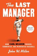 The Last Manager: How Earl Weaver Tricked, Tormented, and Reinvented Baseball (en Inglés)