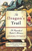 The Dragon's Trail: The Biography of Raphael's Masterpiece (en Inglés)
