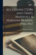 Accessions 172586 and 176603, Marshall & Mariana Islands, 1946-1947 (en Inglés)