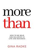 More Than: How to be Bold and Balanced in Life and Business (en Inglés)
