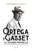 Ortega y Gasset y la Segunda República: El Pensamiento Político del Gran Filósofo Español (in Spanish)