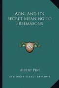 agni and its secret meaning to freemasons