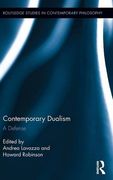 Contemporary Dualism: A Defense (Routledge Studies in Contemporary Philosophy)