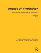 Wheels of Progress? Motor Transport, Pollution and the Environment. (Routledge Library Editions Pol) 