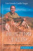 Hunting Tales: A Compilation of Big Game Hunting Stories from Peru (en Inglés)