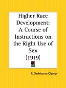 higher race development: a course of instructions on the right use of sex (en Inglés)