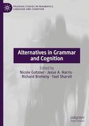 Alternatives in Grammar and Cognition: Theoretical and Empirical Perspectives (Palgrave Studies in Pragmatics, Language and Cognition) (en Inglés)