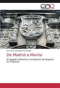 De Madrid a Manila: El Legado Material e Inmaterial de España en Filipinas (in Spanish)