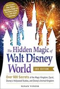 The Hidden Magic of Walt Disney World, 3rd Edition: Over 600 Secrets of the Magic Kingdom, Epcot, Disney'S Hollywood Studios, and Disney'S Animal Kingdom (en Inglés)