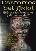 Custodíos del Grial. El Grial y los Templarios¿ Mito o Realidad?