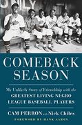 Comeback Season: My Unlikely Story of Friendship With the Greatest Living Negro League Baseball Players (en Inglés)