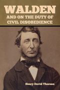 Walden, and On the Duty of Civil Disobedience (en Inglés)
