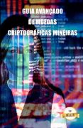 Guia avançado de moedas criptográficas mineiras: Dicas, Truques e Tutoriais para Mineração Ethereum, Litecoin, Zcash, Dash, Ravencoin e outras moedas (en Portugués)
