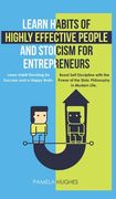 Learn Habits of Highly Effective People and Stoicism for Entrepreneurs: Learn Habit Stacking for Success and a Happy Brain. Boost Self Discipline with (en Inglés)