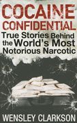 Cocaine Confidential: True Stories Behind the World's Most Notorious Narcotic (en Inglés)