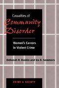 casualities of community disorder: women's careers in violent crimes