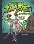 How to Draw Zombies Step-by-Step Guide: Best Zombie Drawing Book for You and Your Kids (en Inglés)