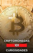 101 Curiosidades Criptomonedas: Increíbles y Sorprendentes Acontecimientos