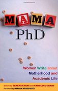mama, ph.d.,women write about motherhood and academic life