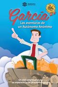 García, las aventuras de un Autónomo Anónimo.: Un viaje empresarial por las experiencias de veinte emprendedores. (in Spanish)