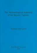 the archaeological authority of the bayeux tapestry (en Inglés)