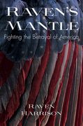 Raven's Mantle: Fighting the Betrayal of America (en Inglés)