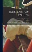 John Bartram 1699-1777: His Garden and His House; William Bartram 1739-1823 (en Inglés)