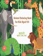 Animal Coloring Book For Kids Aged 2-8: Kids Coloring Books, wild life wait for you