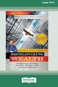 Decolonizing Wealth, Second Edition: Indigenous Wisdom to Heal Divides and Restore Balance