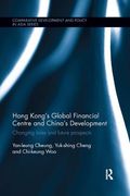 Hong Kong's Global Financial Centre and China's Development: Changing Roles and Future Prospects (en Inglés)