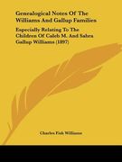 genealogical notes of the williams and gallup families: especially relating to the children of caleb m. and sabra gallup williams (1897)