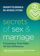 Secrets of Sex and Marriage: 8 Surprises That Make All the Difference (en Inglés)