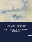 Historia de Un Amor Turbio (in Spanish)
