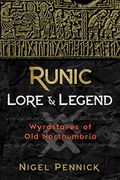 Runic Lore and Legend: Wyrdstaves of old Northumbria (en Inglés)