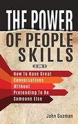 The Power of People Skills 2 in 1: How to Have Great Conversations Without Pretending to be Someone Else (en Inglés)