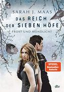 Das Reich der Sieben Höfe 4 - Frost und Mondlicht: Roman (en Alemán)