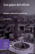 Los Gajos del Oficio. Ensayos, Entrevistas y Memorias