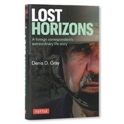 Lost Horizons: A Foreign Correspondent's Extraordinary Life Story (en Inglés)