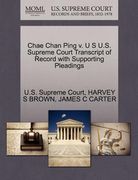 chae chan ping v. u s u.s. supreme court transcript of record with supporting pleadings (en Inglés)
