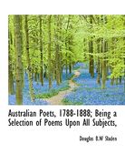australian poets, 1788-1888; being a selection of poems upon all subjects, (en Inglés)