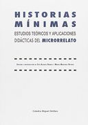 HISTORIAS MÍNIMAS. ESTUDIOS TEÓRICOS Y APLICACIONES DIDÁCTICAS DEL MICRORRELATO (Punto de Encuentro 9)