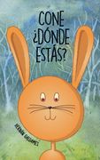 Cone ¿Dónde Estás?: La historia de una coneja traviesa. Cuento infantil con ilustraciones para niñas y niños de 3 a 8 años. (in Spanish)