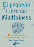 El Pequeño Libro del Mindfulness: 10 Minutos al día Para Reencontrarse con la Vida