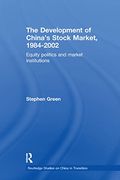 The Development of China's Stockmarket, 1984-2002: Equity Politics and Market Institutions (Routledge Studies on China in Transition) (en Inglés)