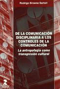 De la Comunicaión Disciplinaria a los Controles de la Comunicación: La Antropofagia Como Transgresión Cultural