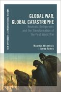 Global War, Global Catastrophe: Neutrals, Belligerents and the Transformations of the First World War (en Inglés)