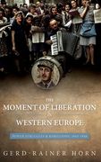 The Moment of Liberation in Western Europe: Power Struggles and Rebellions, 1943-1948 (en Inglés)