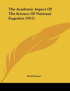 the academic aspect of the science of national eugenics (1911) (en Inglés)
