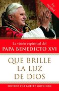 Que Brille la luz de Dios: La Visisn Espiritual del Papa Benedicto xvi (Vintage Espanol)