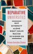 Reparative Universities: Why Diversity Alone Won't Solve Racism in Higher Ed (en Inglés)